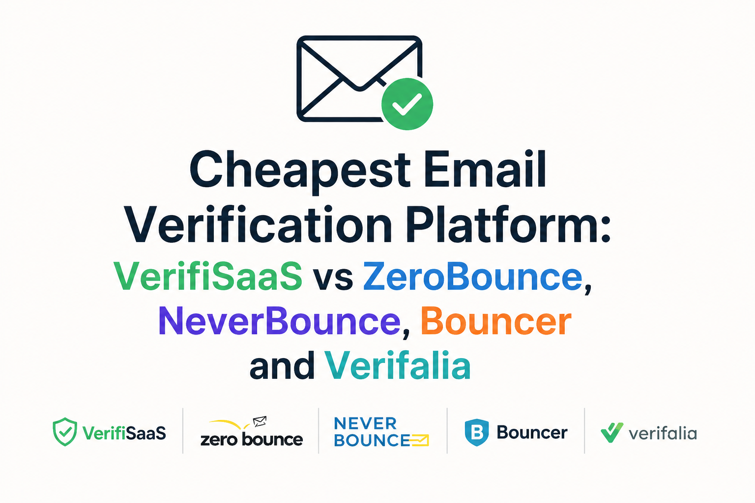 Cheapest Email Verification Platform: VerifiSaaS vs ZeroBounce, NeverBounce, Bouncer and Verifalia